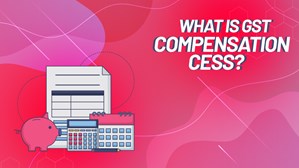 What Is GST Compensation Cess