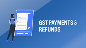 GST Payments And Refunds