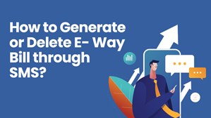 How To Generate, Delete E Way Bill Through SMS